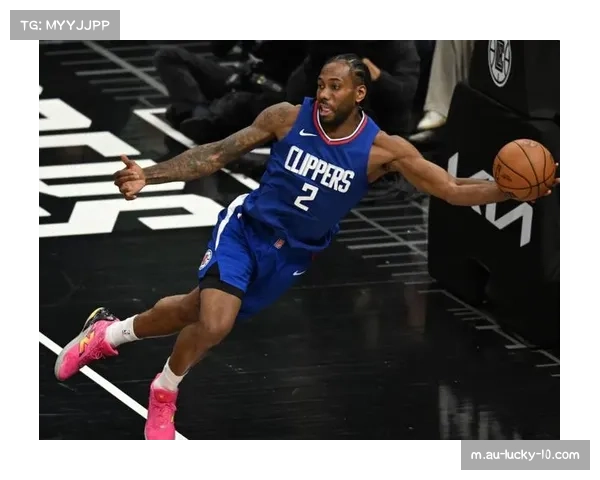 快船近期三连胜进攻效率提升,伦纳德连续39场得分20+ 快船近期三连胜进攻效率提升,伦纳德连续39场得分20+